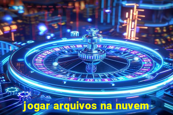 jogar arquivos na nuvem